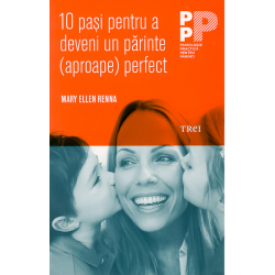 10 pași pentru a deveni un părinte (aproape) perfect