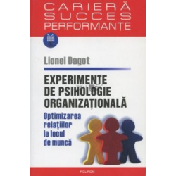 Experimente de psihologie organizationala. Optimizarea relatiilor la locul de munca
