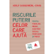 Riscurile puterii celor care ajută. Pentru psihologi, medici, asistenți sociali, profesori și preoți