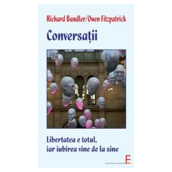 Conversatii. Libertatea inseamna totul, iar iubirea vine de la sine