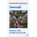 Conversatii. Libertatea inseamna totul, iar iubirea vine de la sine