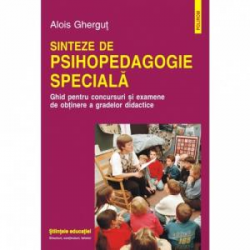 Sinteze de psihopedagogie specială. Ghid pentru concursuri și examene de obținere a gradelor didactice
