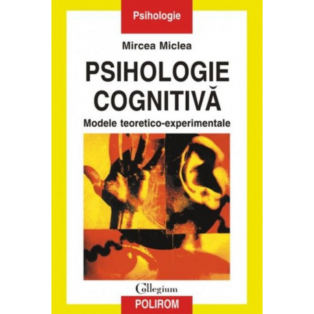Psihologie cognitiva. Modele teoretico - experimentale